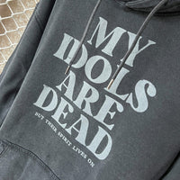 My Idols are Dead - Washed Black Hoodie