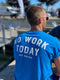 No Work - Just Boating - T-Shirt Azur Blau