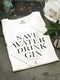 Save water drink gin - Woman white