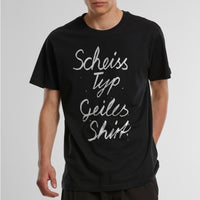 Scheiss Typ Geiles Shirt - schwarz